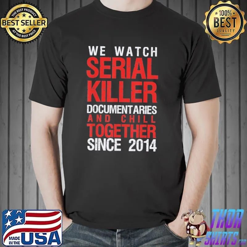 True Crime Couple 2014 Serial Killer Documentaries and Chill T-Shirt