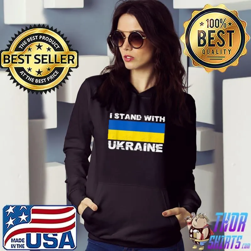 Ukrainian Support I Stand With Ukraine Stop War Ukraine Flag T-Shirt Hoodie