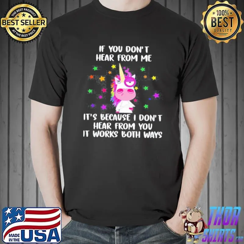 Unicorn if you don't hear from me its because I don't hear from you Unisex