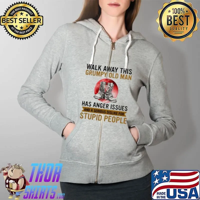 Walk away this grumpy old man has anger issue veteran Full Zip Hooded