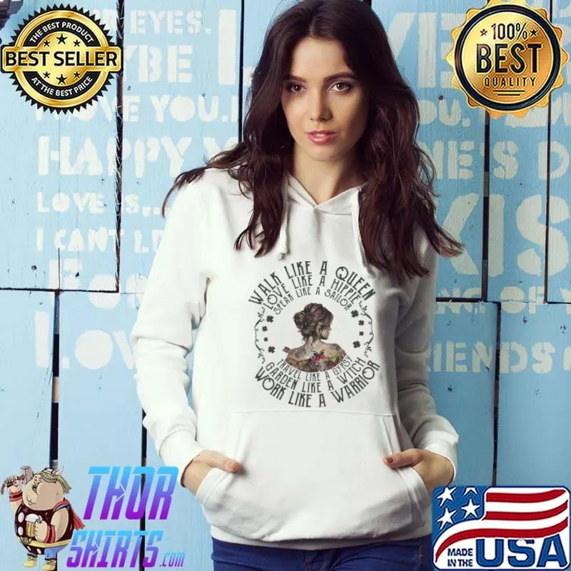 Walk like a queen love like a hipple work like a warrior shirt