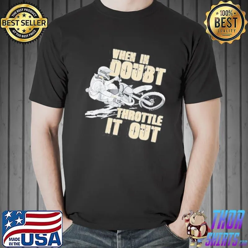 When in doubt throttle it out dirt bike Unisex