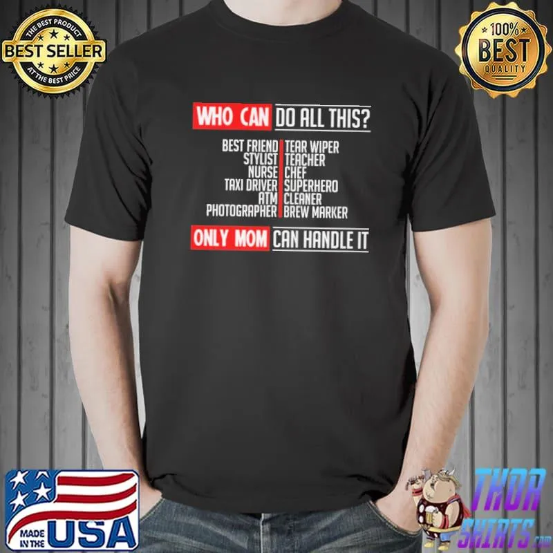 Who can do all this best friend tear wiper stylist teacher only mom can handle it Unisex