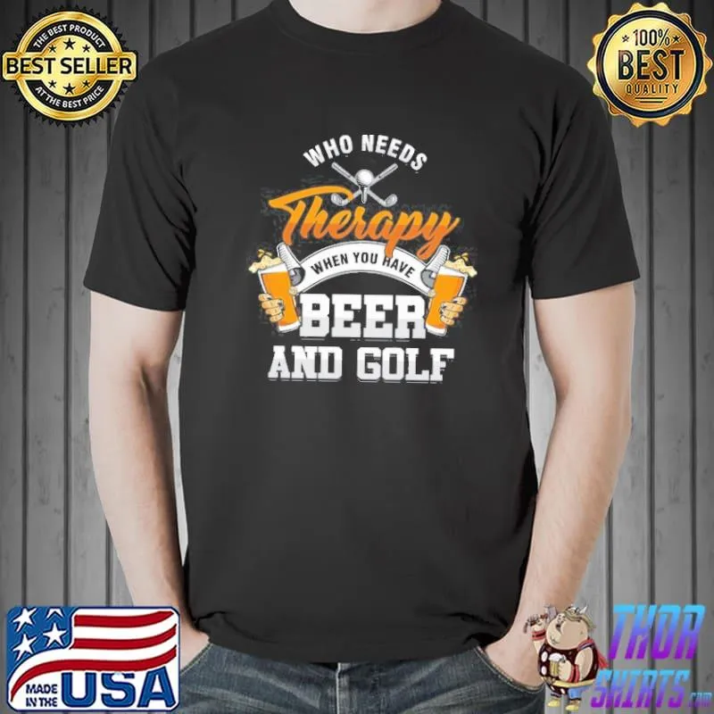 Who needs therapy when you have beer and golf Unisex