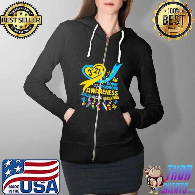 World Down Syndrome Awareness Down Right Perfect Socks T-Shirt Full Zip Hooded