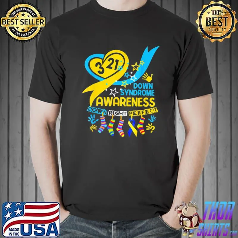 World Down Syndrome Awareness Down Right Perfect Socks T-Shirt Unisex