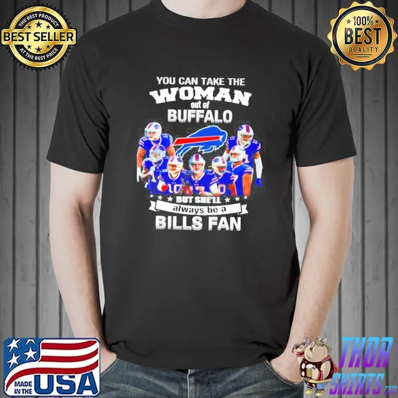 You can take the woman out of buffalo but she'll always be a Bills fan Unisex