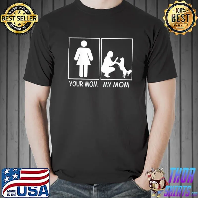 Your Mom My Mom – Mom Dog from son & daughter T-Shirt Unisex