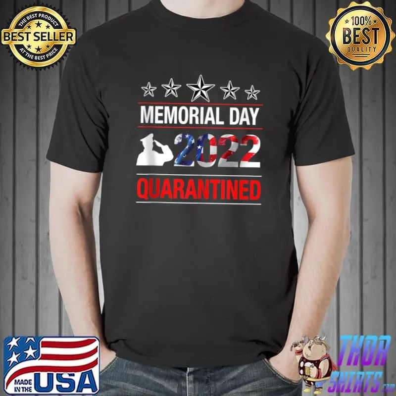 2022 Quarantined American Flag Memorial Day T-shirt