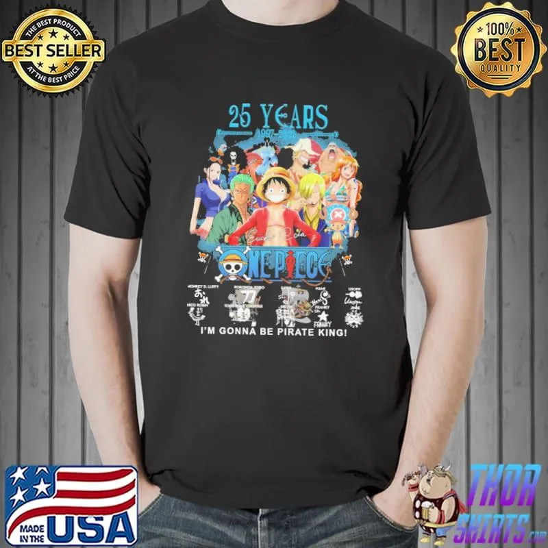 25 Years 1997 2022 One Piece I'm Gonna Be Pirate King Shirt Unisex