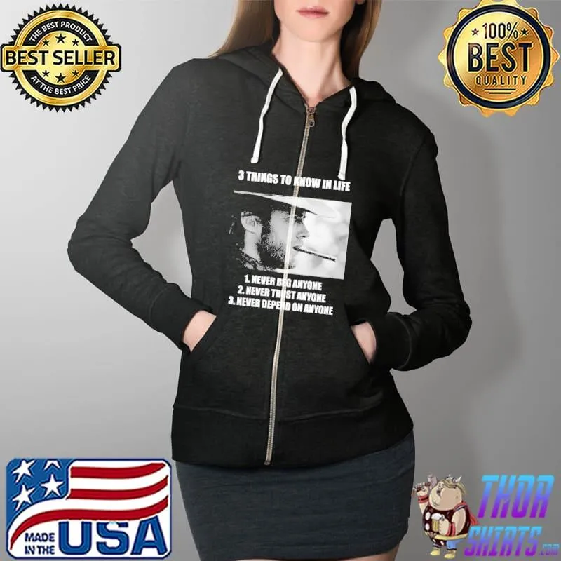 3 things to know in life never beg trust depend on anyone Clint Eastwood Full Zip Hooded