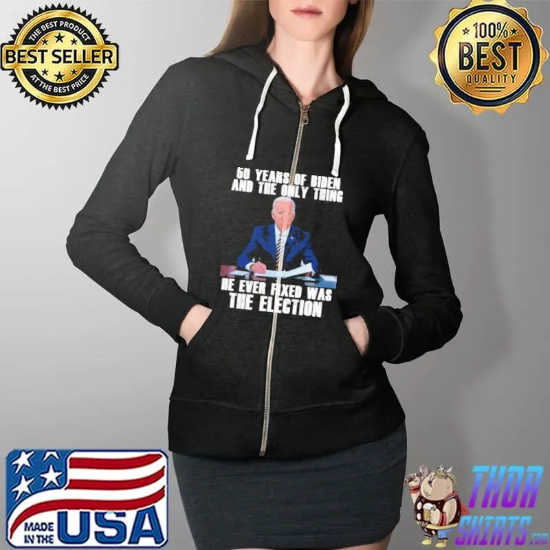 50 years of biden and the only thing he ever fixed was the election biden Full Zip Hooded