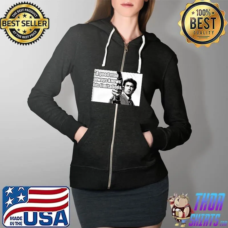 A good man always knows his limitations Clint Eastwood Full Zip Hooded