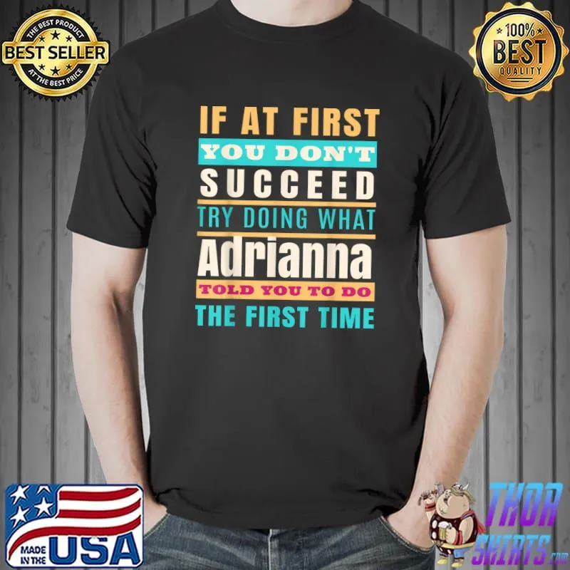 Adrianna Personalized Name Shirt Adrianna First Name T-Shirt Unisex