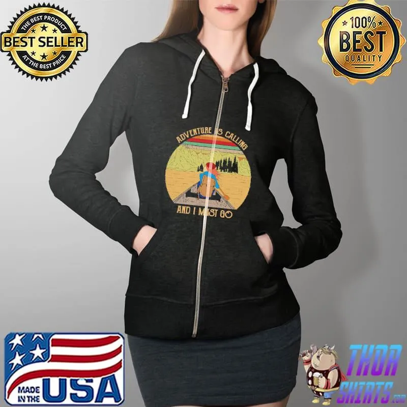 Adventure Is Calling And I Must Go Kayaking Vintage Shirt Full Zip Hooded