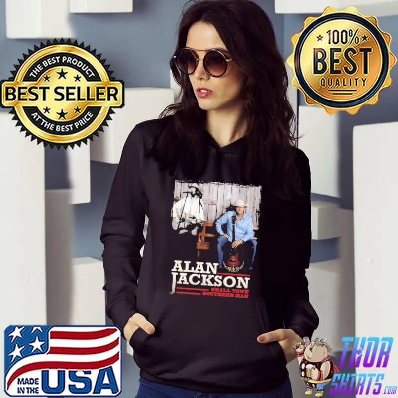 Alan Jackson Small Town Southern Man Shirt Hoodie
