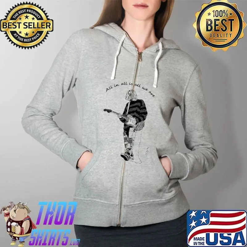 All in all is all we are kurt cobain all apologies nirvana Full Zip Hooded