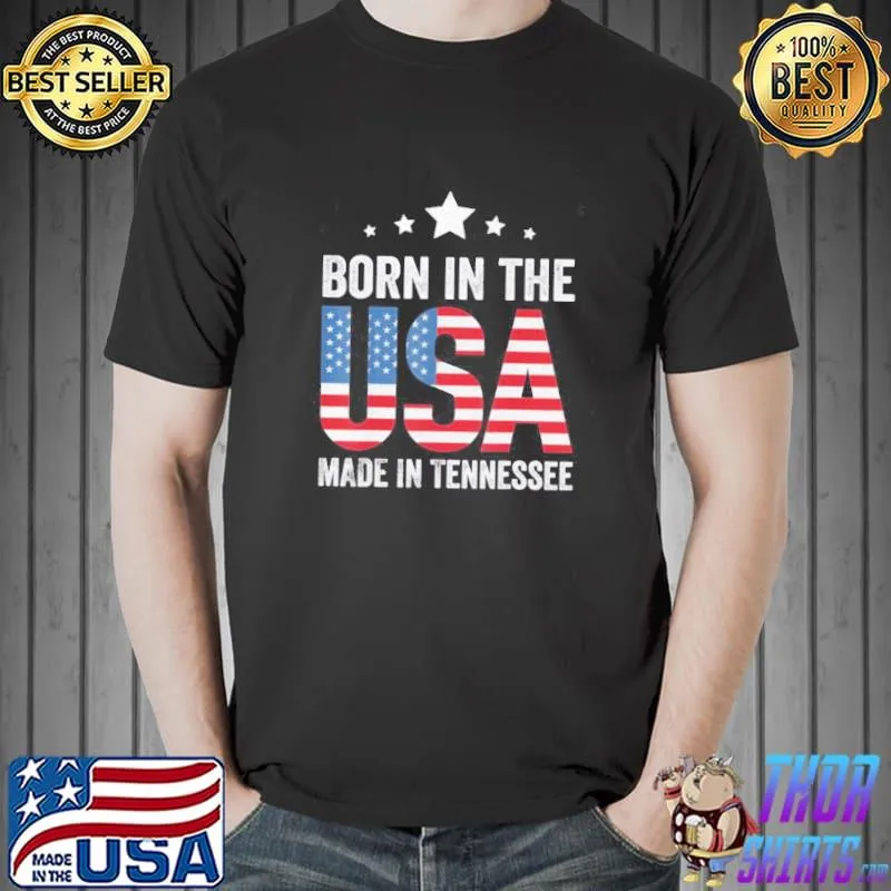 American flag born in the usa made and raised in Tennessee shirt