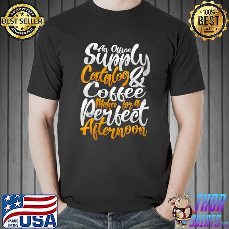 An Office supply catalog Coffee makes for a perfect afternoon T-shirt
