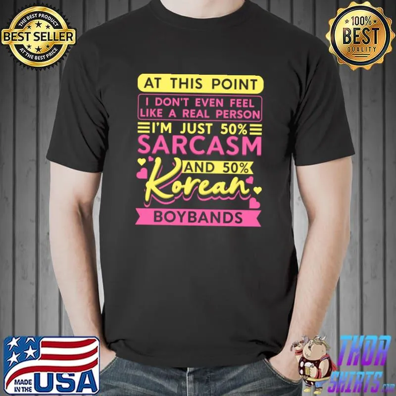 At This Point I Don't Even Feel Like A Real Person K Pop T-Shirt Unisex