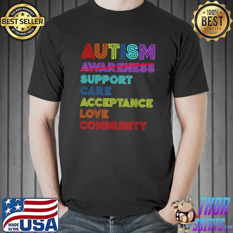 Autism Awareness Month Autistic Support Care Love Acceptance T-Shirt
