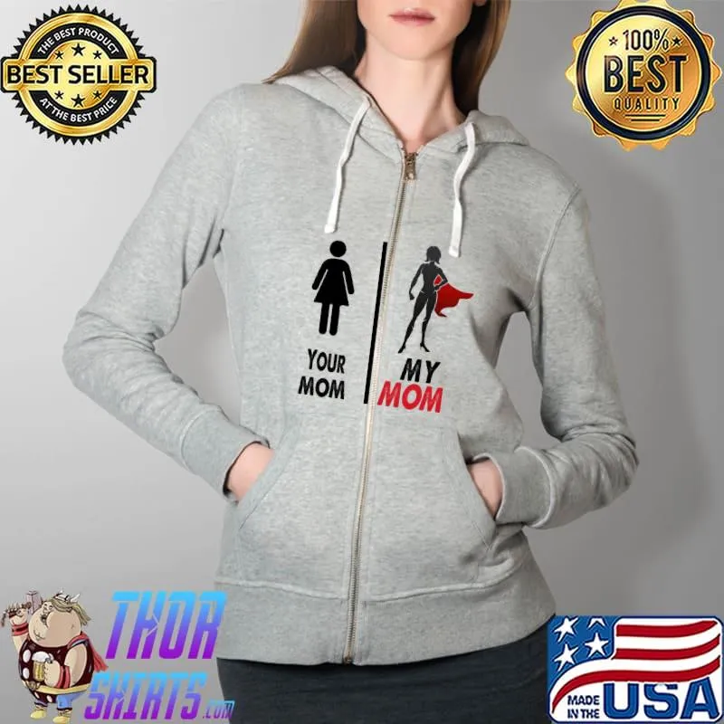 Baby onesies your mom my super mom Full Zip Hooded