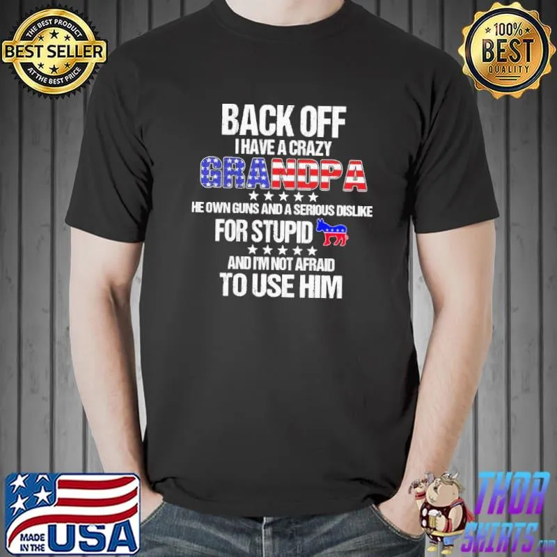 Back Off I Have A Crazy Grandpa American Flag Shirt