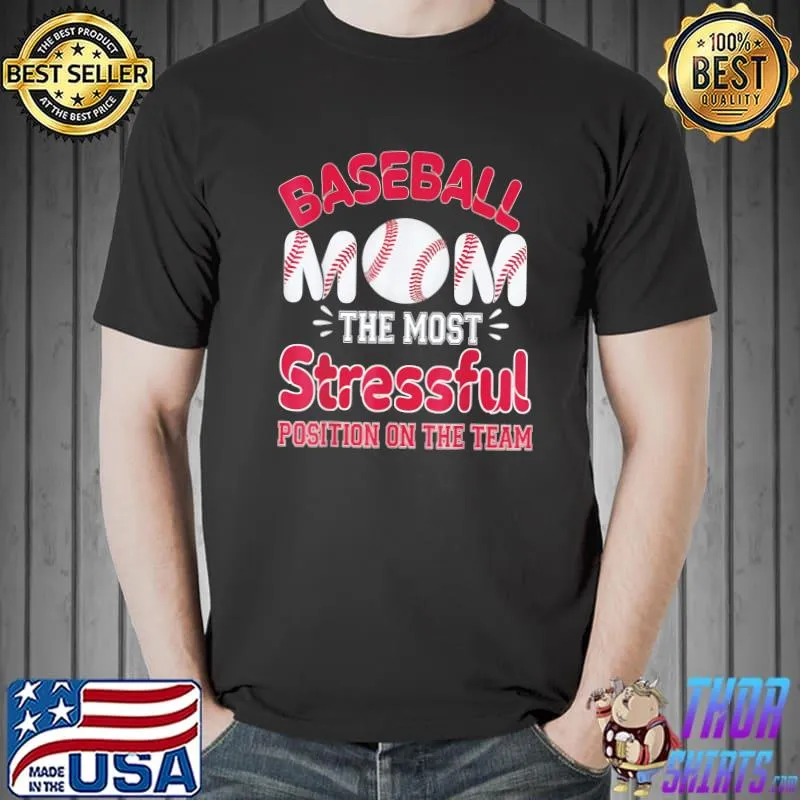 Baseball Mom The Most Stressful Position On The Team T-Shirt