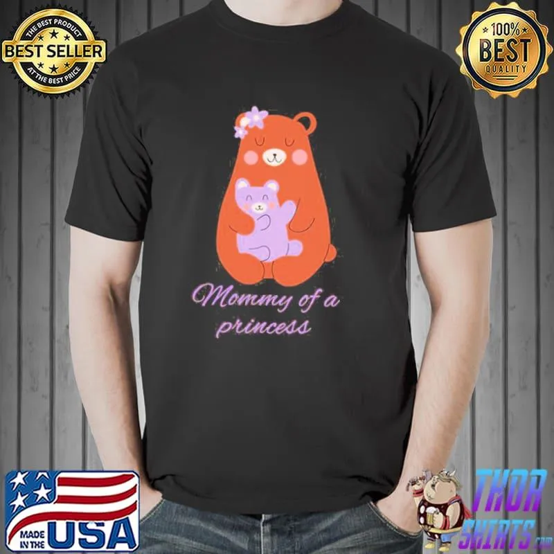 Bear mommy of a princess shirt