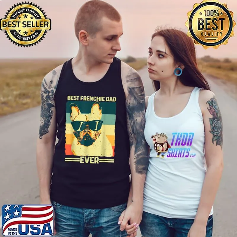 Best Frenchie Dad Ever Retro French Bulldog Father Day Gifts T-Shirt Tank Top