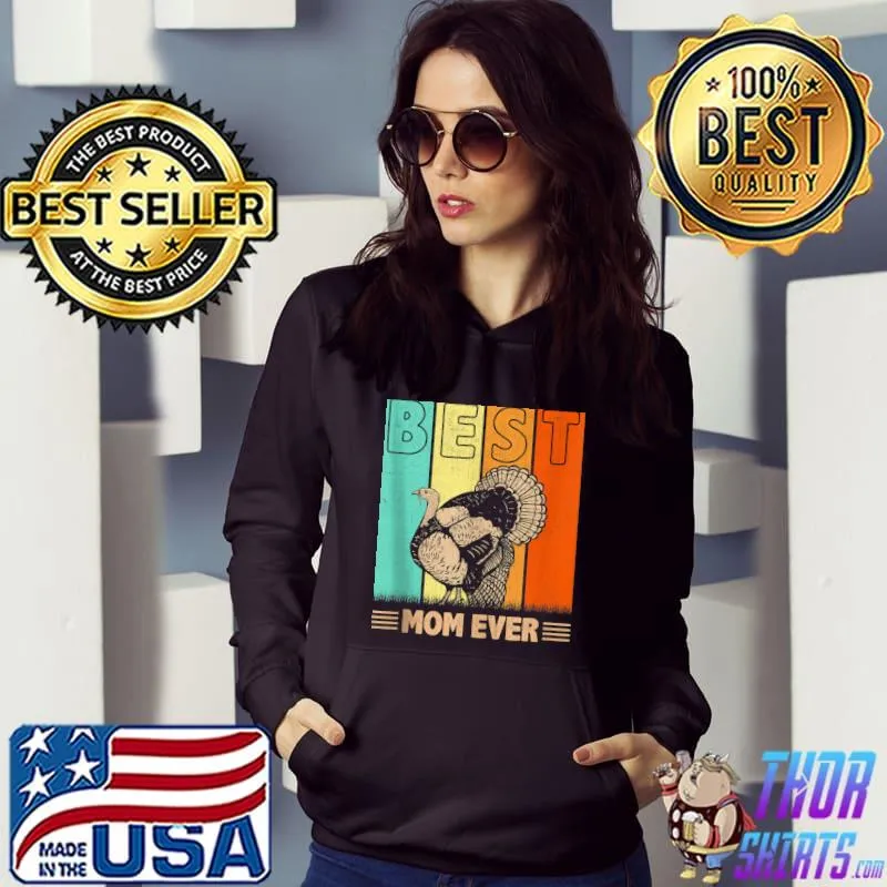 Best Turkey Mom Ever Retro Graphic Mama Mother's Day T- Hoodie