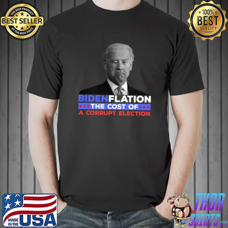 Bidenflation The Cost Of A Corrupt Election ,biden inflation T-Shirt Unisex
