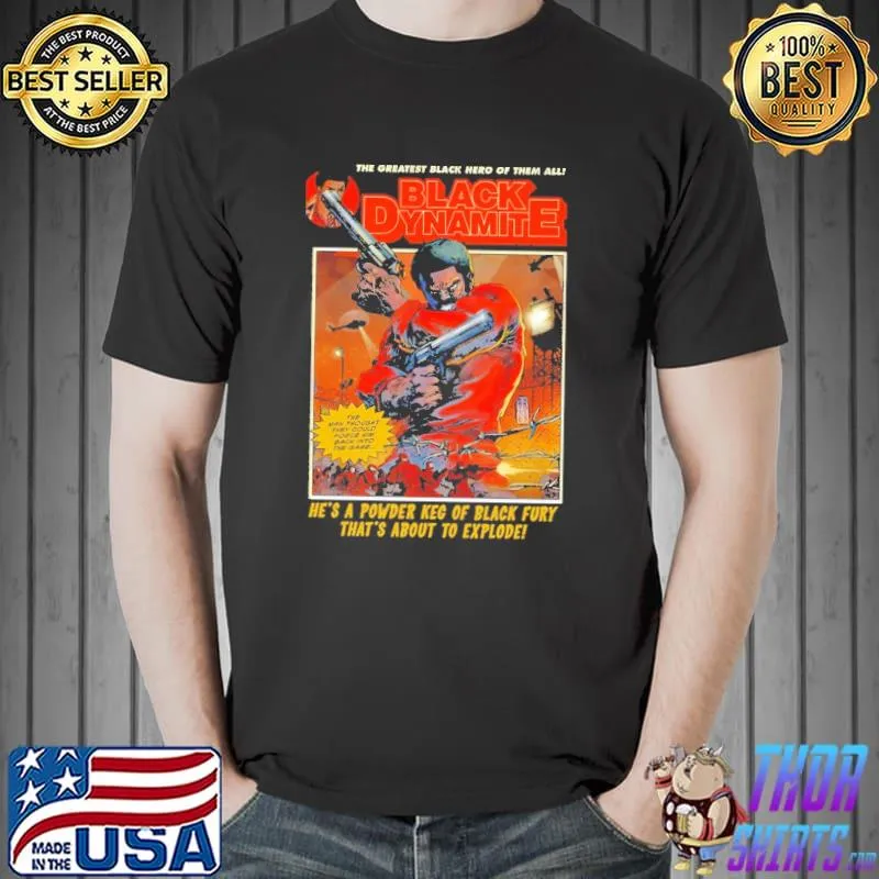 Black Dynamite He's a powder keg of black fury shirt
