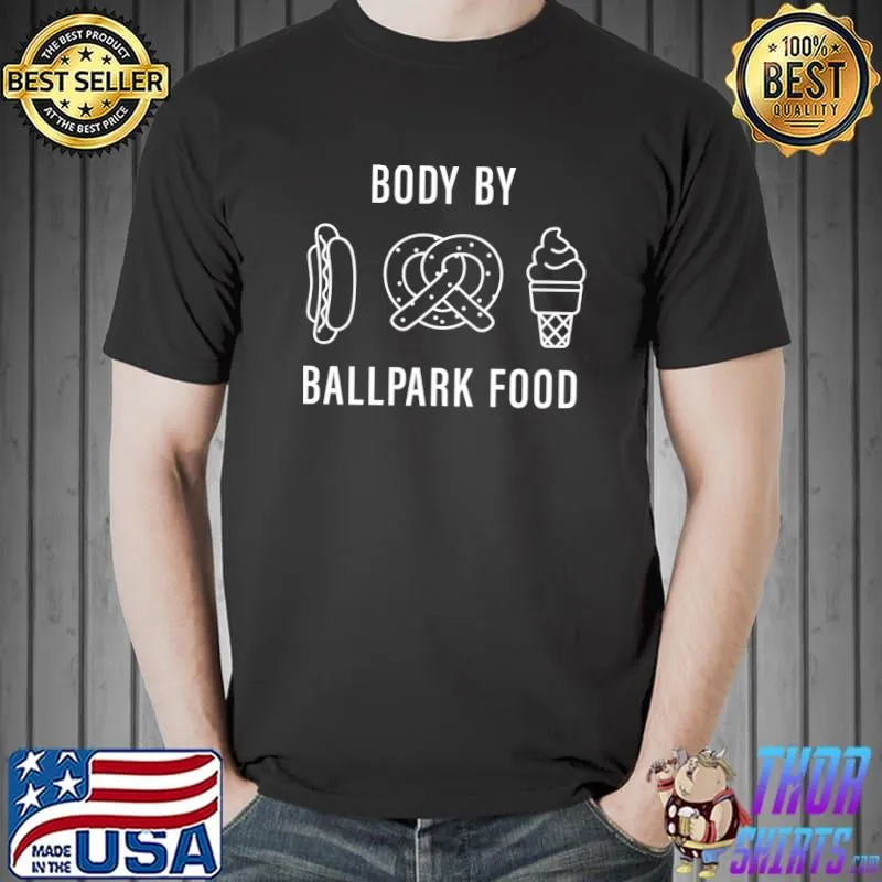 Body By Ballpark Food T-shirt