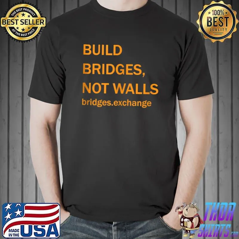 Bridge$ BRG.X Cryptocurrency Build Bridges Not Walls T-shirt