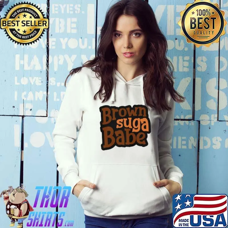 Brown Suga Babe Shirt Hoodie