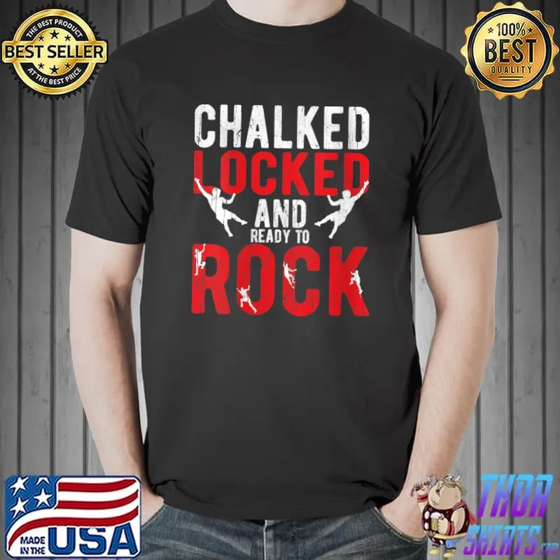 Chalked Locked and Ready To Climb T-shirt
