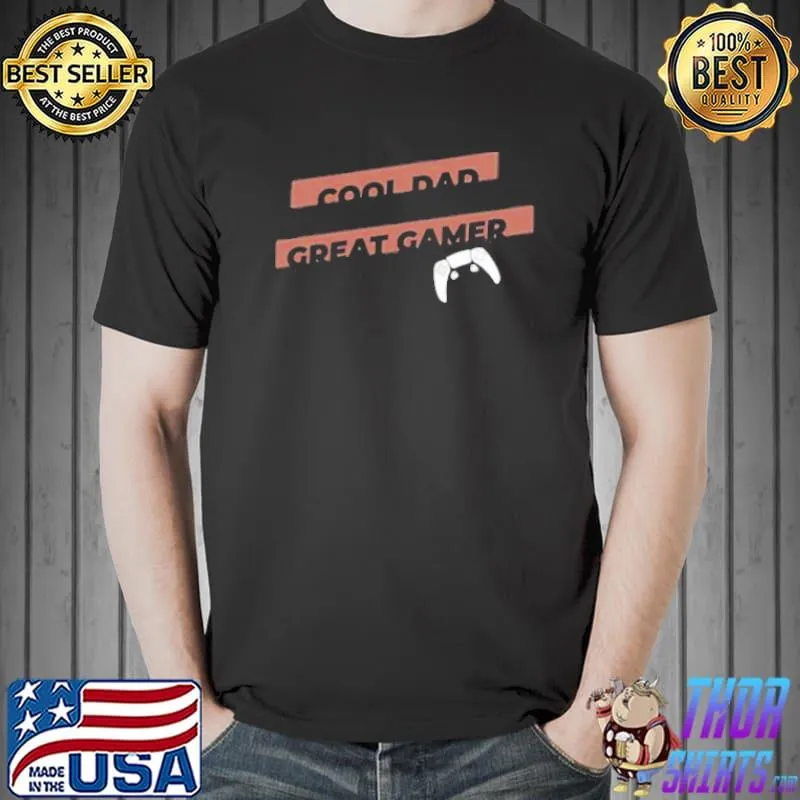 Cool dad at day grear gamer at night shirt
