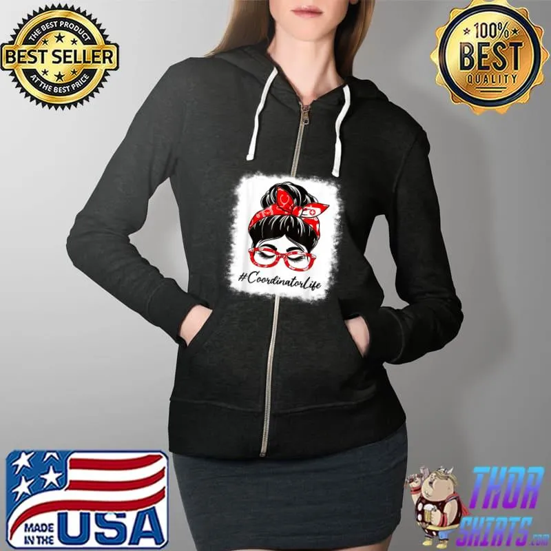 Coordinator Bleached Messy Bun Appreciation Day For Work T-Shirt Full Zip Hooded