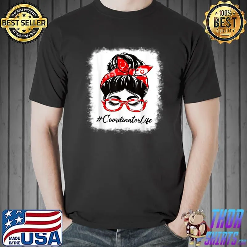 Coordinator Bleached Messy Bun Appreciation Day For Work T-Shirt