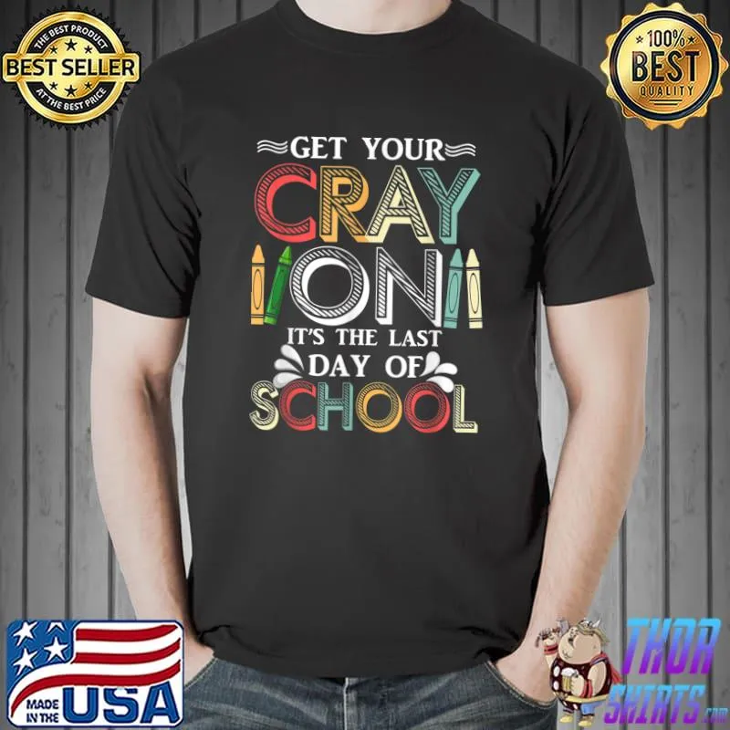 Crayon Happy Last Day Of School 2022 For Teacher Students T-Shirt
