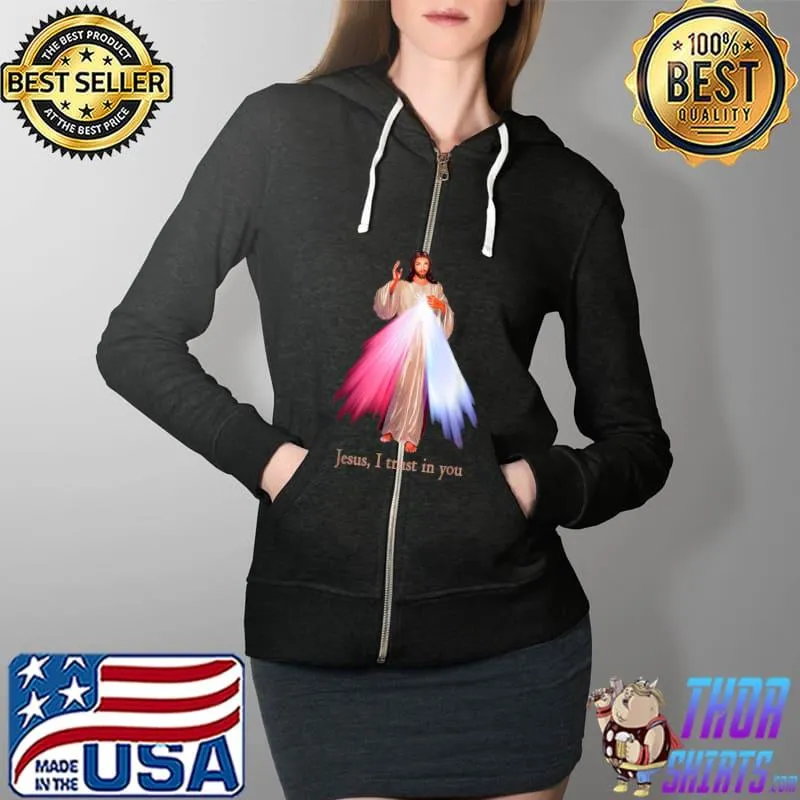 Divine Mercy Jesus I trust in You T-Shirt Full Zip Hooded