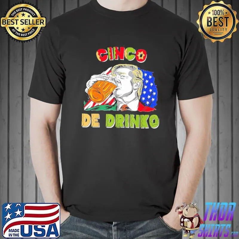 Donald Trump cinco de drinko American flag shirt