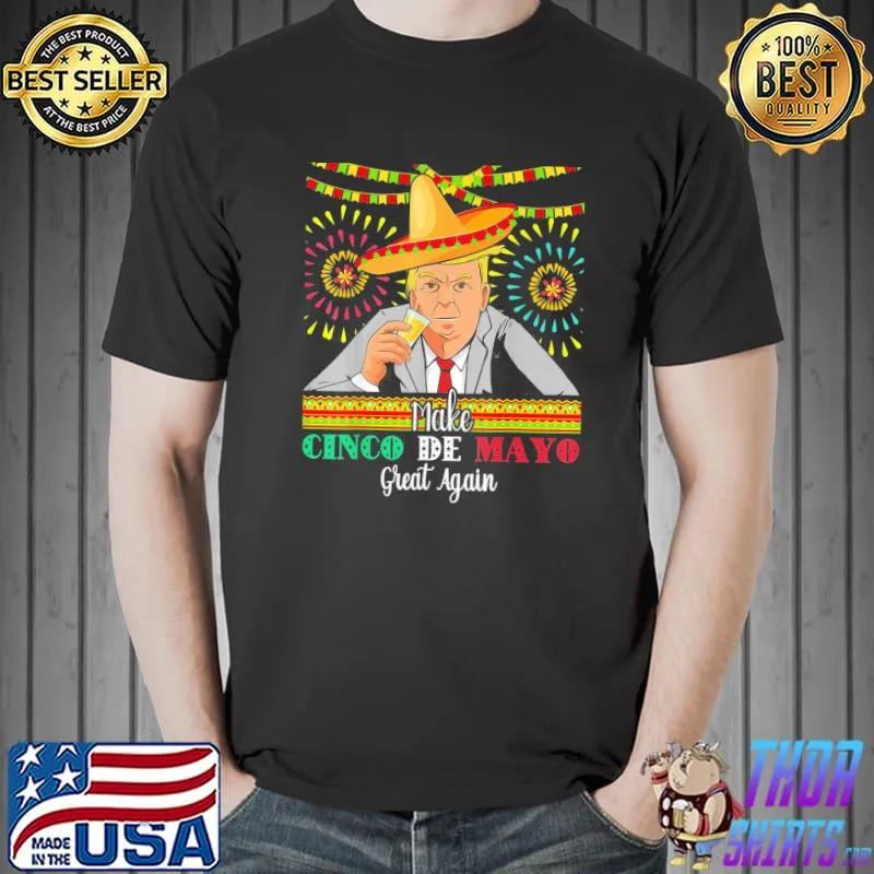 Donald Trump Cinco De Mayo Party Fiesta T-Shirt