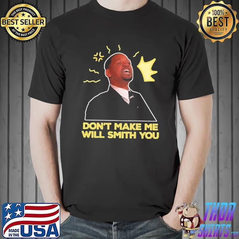 Don’t make Me Will Smith you shirt