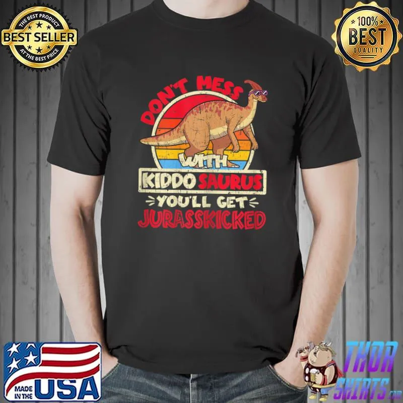 Don't Mess With Kiddo Saurus I Jurasskicked Parasaurolophus T-Shirt