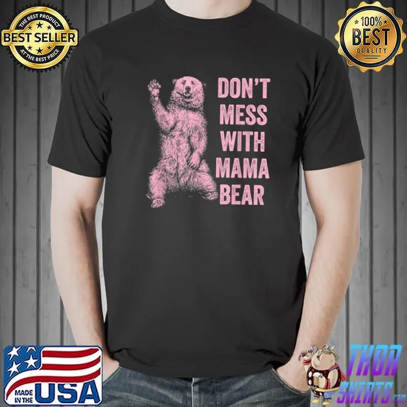Don't Mess With Mama Bear T-Shirt