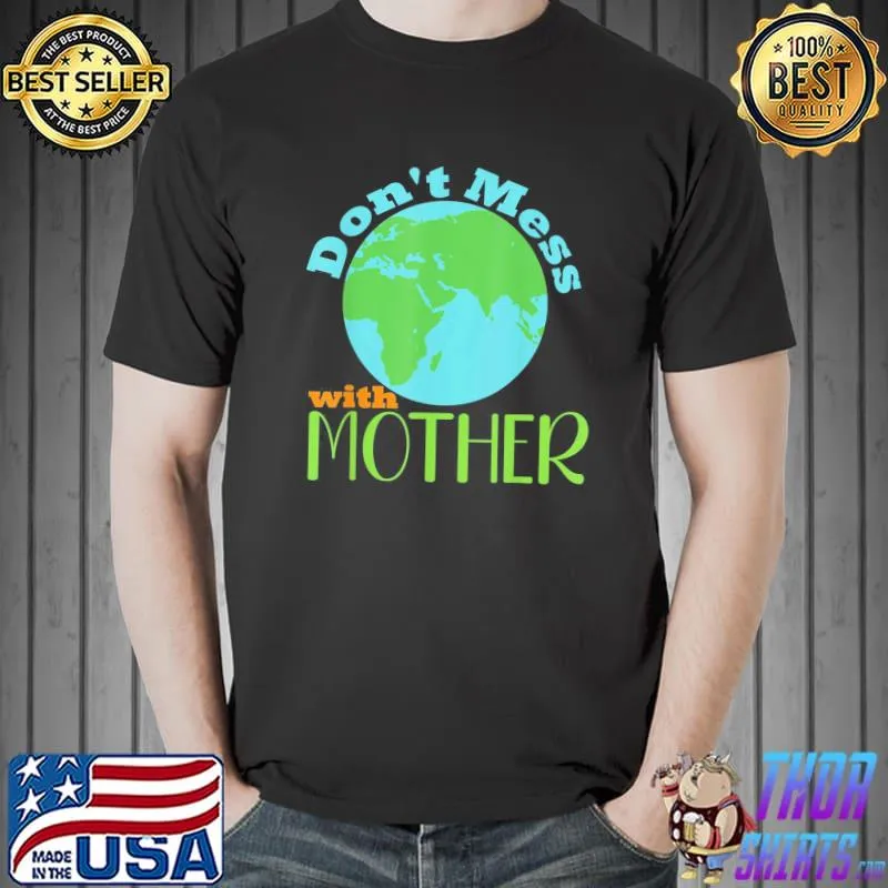 Don't mess with mother earth day mother earth day 2022 Unisex