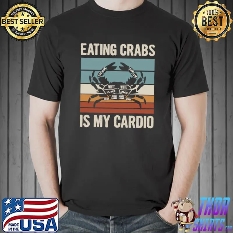 Eating crabs is my cardio Design for a Crab Lover T-shirt