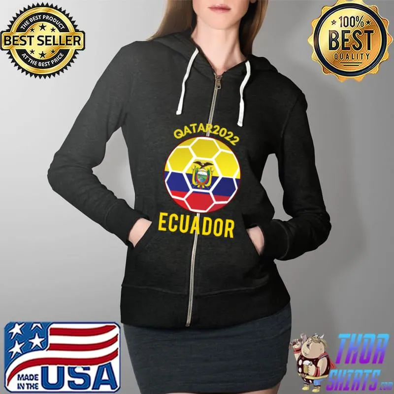 ECUADOR QATAR-ECUADOR QATAR 2022-ECUADOR WORLD CUP 2022 Classic T-Shirt Full Zip Hooded